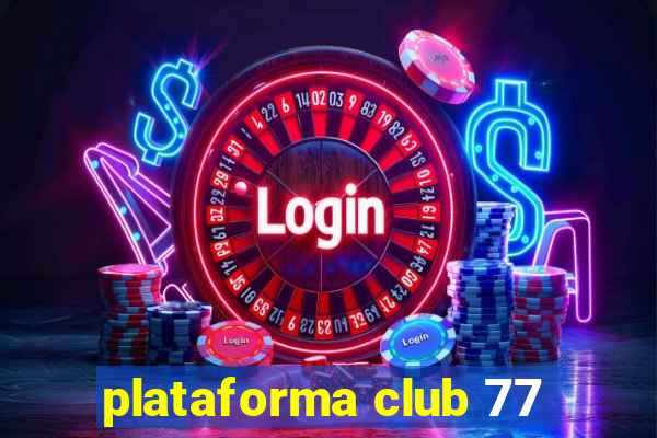 plataforma club 77